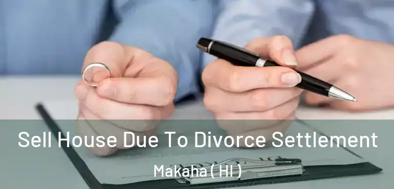  Sell House Due To Divorce Settlement Makaha ( HI )
