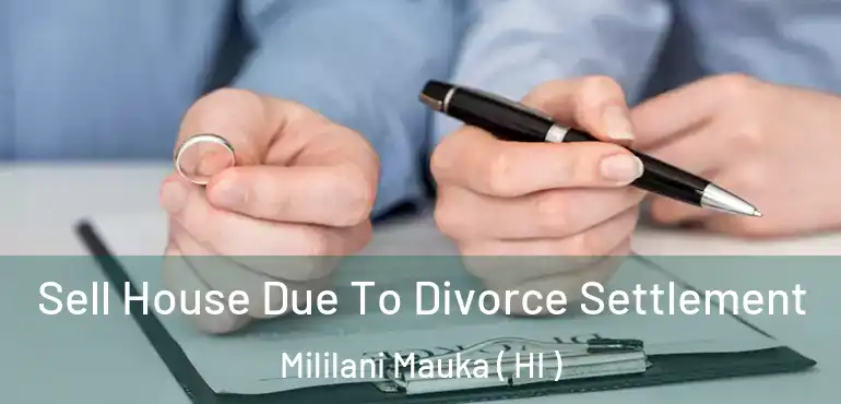  Sell House Due To Divorce Settlement Mililani Mauka ( HI )