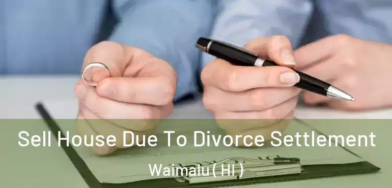  Sell House Due To Divorce Settlement Waimalu ( HI )