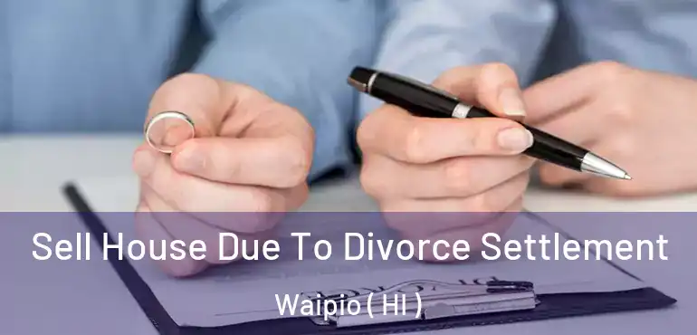  Sell House Due To Divorce Settlement Waipio ( HI )