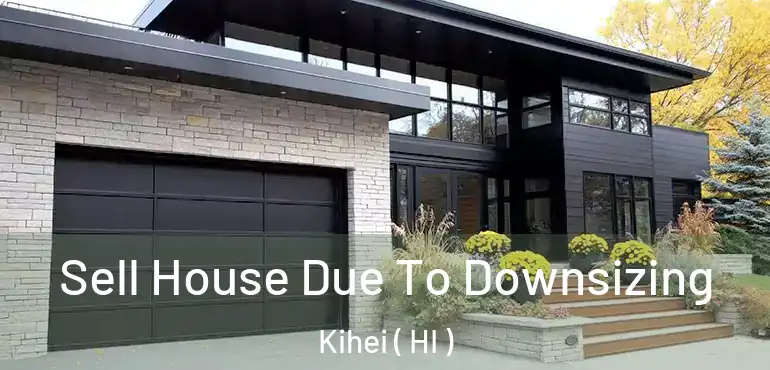  Sell House Due To Downsizing Kihei ( HI )