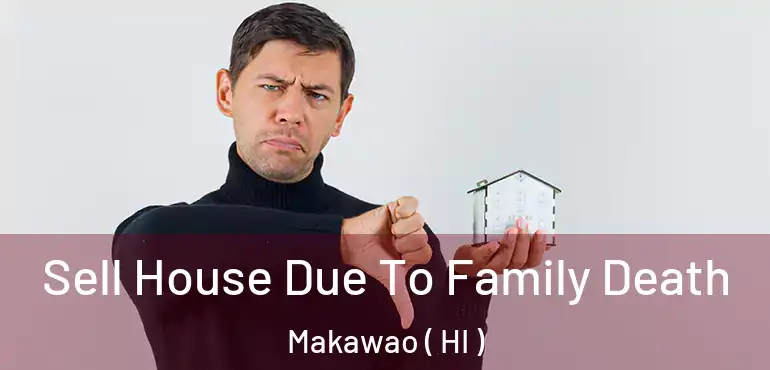  Sell House Due To Family Death Makawao ( HI )