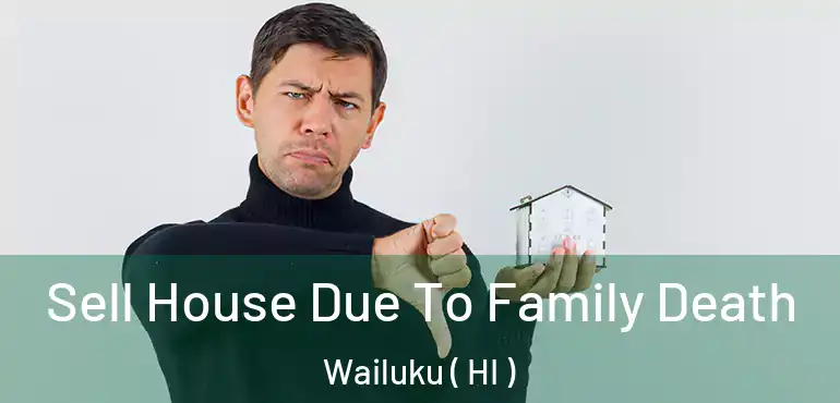  Sell House Due To Family Death Wailuku ( HI )