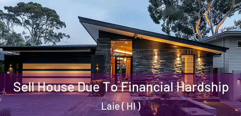  Sell House Due To Financial Hardship Laie ( HI )