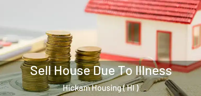  Sell House Due To Illness Hickam Housing ( HI )