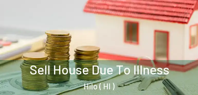  Sell House Due To Illness Hilo ( HI )