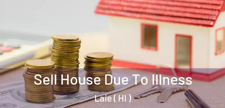  Sell House Due To Illness Laie ( HI )