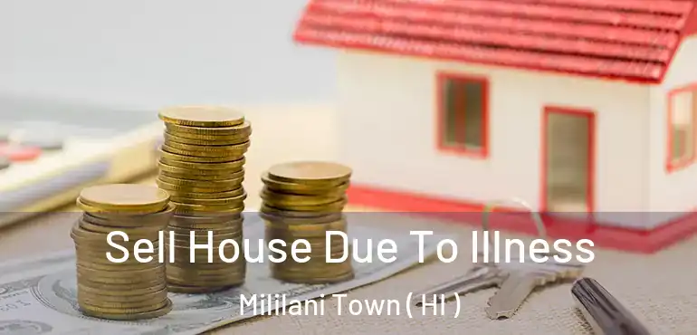  Sell House Due To Illness Mililani Town ( HI )