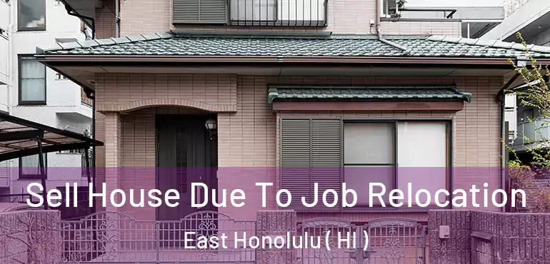  Sell House Due To Job Relocation East Honolulu ( HI )
