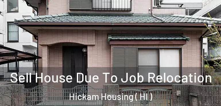  Sell House Due To Job Relocation Hickam Housing ( HI )