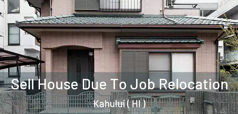  Sell House Due To Job Relocation Kahului ( HI )