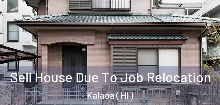  Sell House Due To Job Relocation Kalaoa ( HI )
