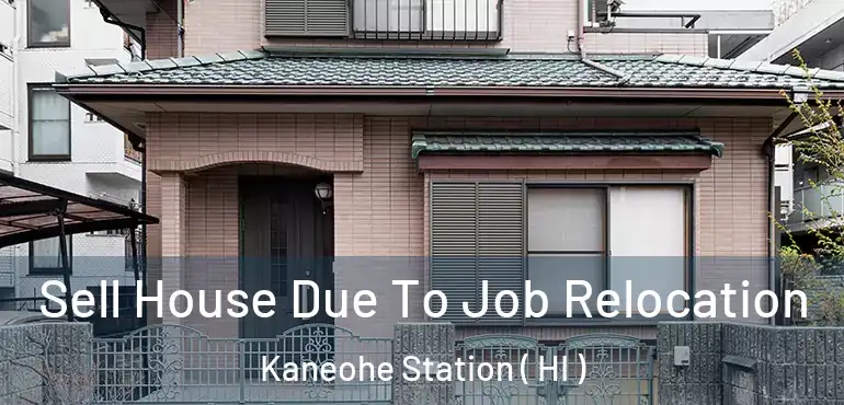  Sell House Due To Job Relocation Kaneohe Station ( HI )