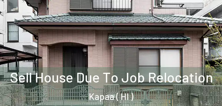  Sell House Due To Job Relocation Kapaa ( HI )