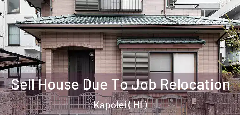  Sell House Due To Job Relocation Kapolei ( HI )