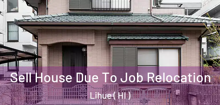  Sell House Due To Job Relocation Lihue ( HI )