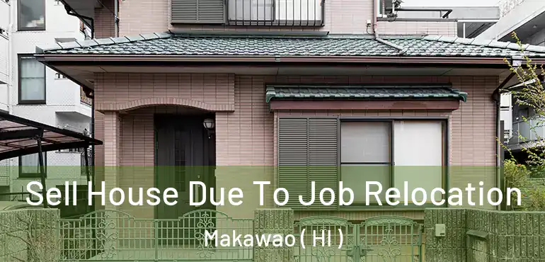  Sell House Due To Job Relocation Makawao ( HI )