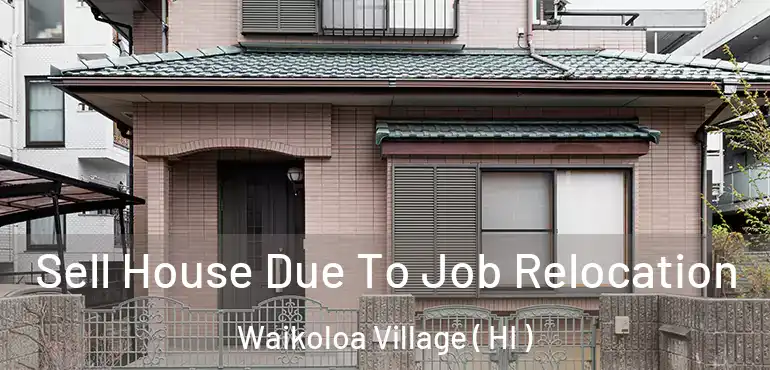  Sell House Due To Job Relocation Waikoloa Village ( HI )