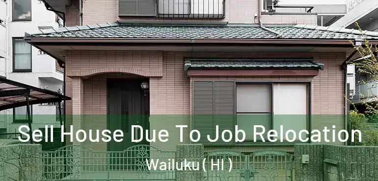  Sell House Due To Job Relocation Wailuku ( HI )