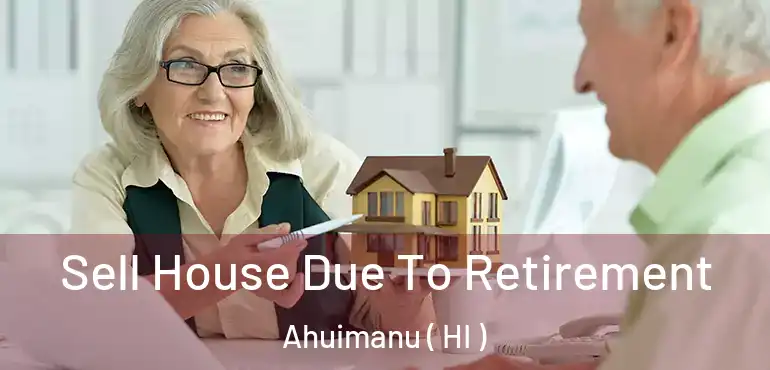  Sell House Due To Retirement Ahuimanu ( HI )