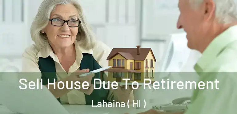  Sell House Due To Retirement Lahaina ( HI )