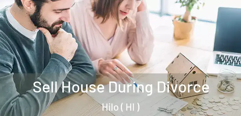  Sell House During Divorce Hilo ( HI )