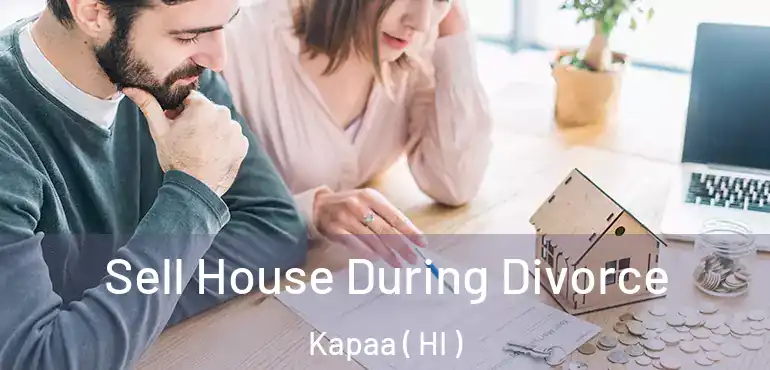  Sell House During Divorce Kapaa ( HI )