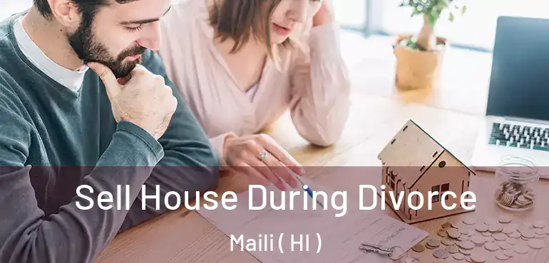  Sell House During Divorce Maili ( HI )