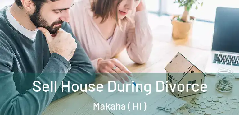  Sell House During Divorce Makaha ( HI )