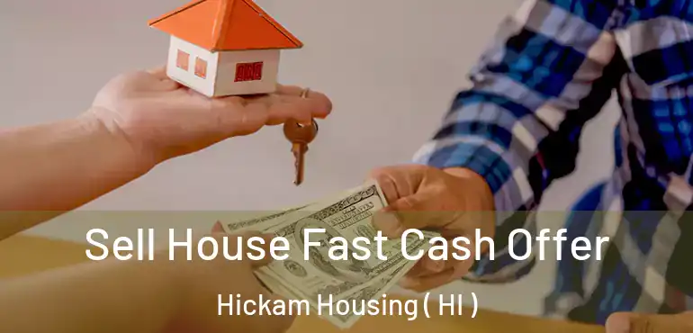  Sell House Fast Cash Offer Hickam Housing ( HI )