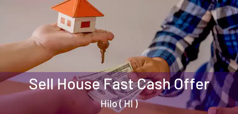  Sell House Fast Cash Offer Hilo ( HI )