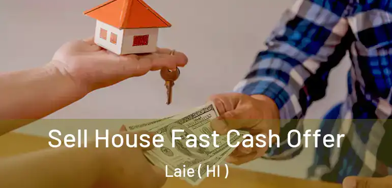  Sell House Fast Cash Offer Laie ( HI )