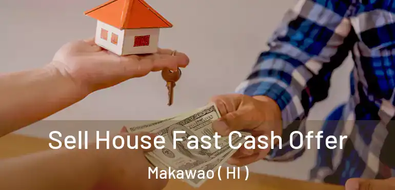  Sell House Fast Cash Offer Makawao ( HI )