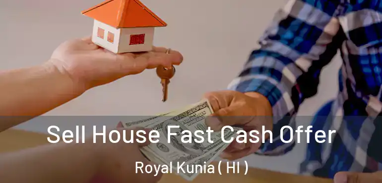  Sell House Fast Cash Offer Royal Kunia ( HI )