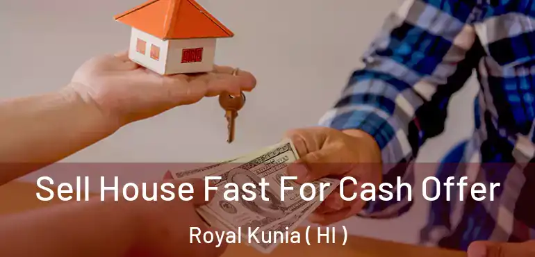  Sell House Fast For Cash Offer Royal Kunia ( HI )