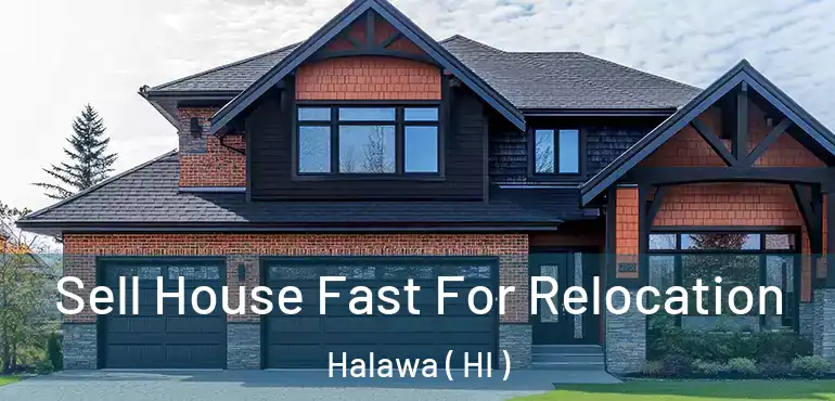  Sell House Fast For Relocation Halawa ( HI )
