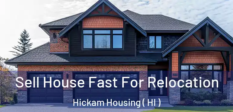  Sell House Fast For Relocation Hickam Housing ( HI )
