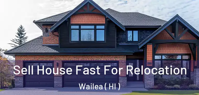  Sell House Fast For Relocation Wailea ( HI )