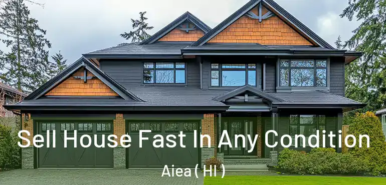  Sell House Fast In Any Condition Aiea ( HI )