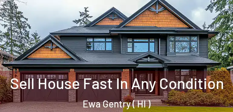  Sell House Fast In Any Condition Ewa Gentry ( HI )