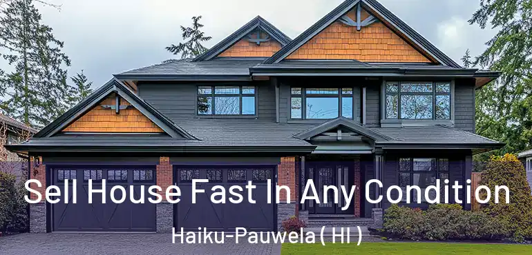  Sell House Fast In Any Condition Haiku-Pauwela ( HI )