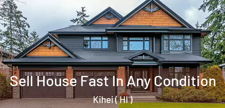  Sell House Fast In Any Condition Kihei ( HI )