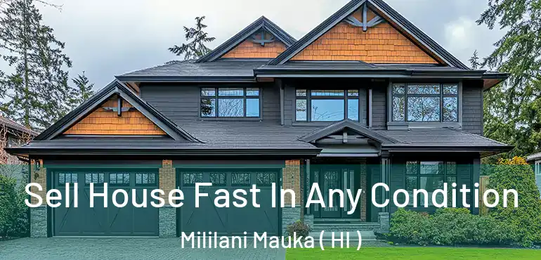  Sell House Fast In Any Condition Mililani Mauka ( HI )