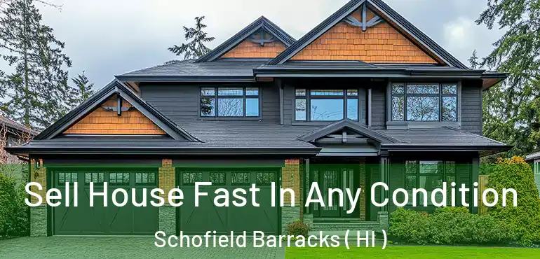  Sell House Fast In Any Condition Schofield Barracks ( HI )