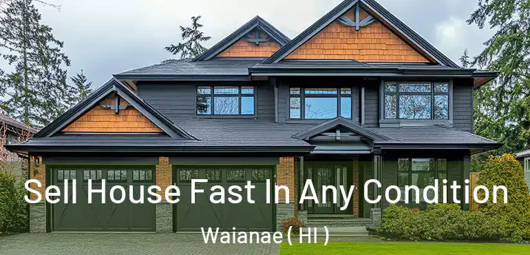  Sell House Fast In Any Condition Waianae ( HI )