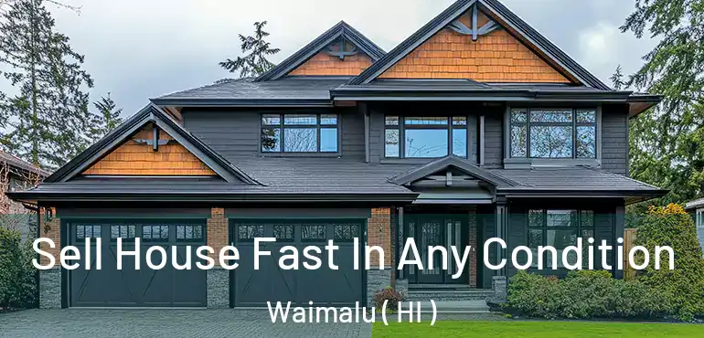  Sell House Fast In Any Condition Waimalu ( HI )