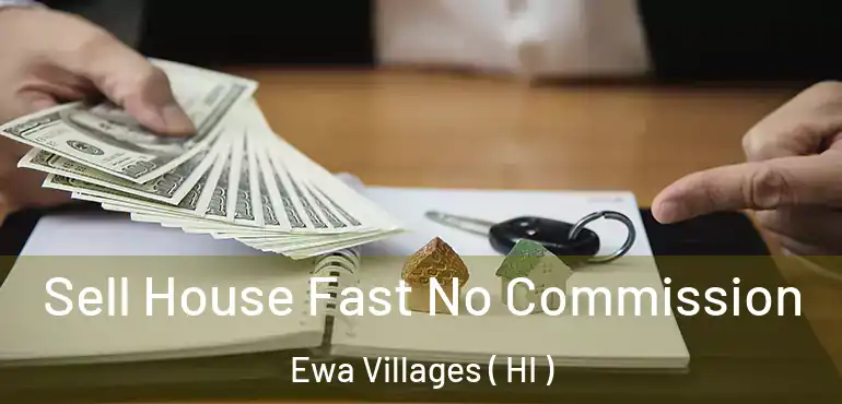  Sell House Fast No Commission Ewa Villages ( HI )