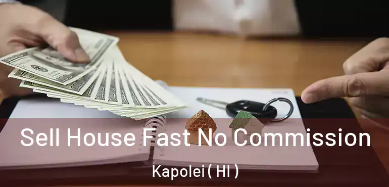  Sell House Fast No Commission Kapolei ( HI )