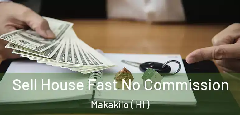  Sell House Fast No Commission Makakilo ( HI )