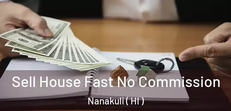  Sell House Fast No Commission Nanakuli ( HI )